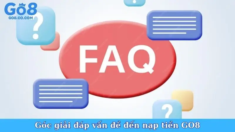 Góc giải đáp vấn đề đến nạp tiền GO8